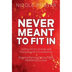 Never Meant to Fit In: 1) A Story of Grit, Growth, and Rising Beyond Circumstances 2) Breaking Barriers, Defying Odds, Redefining Success - Paperback