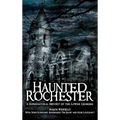 Haunted Rochester: A Supernatural History of the Lower Genesee