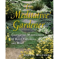 The Meditative Gardener: Cultivating Mindfulness of Body, Feelings, and Mind