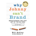 Why Johnny Can't Brand: Rediscovering the Lost Art of the Big Idea