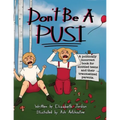 Don't Be a Pusi: A Politically Incorrect Book for Entitled Teens and Their Traumatized Parents.