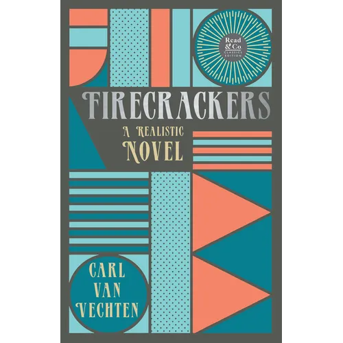 Firecrackers - A Realistic Novel (Read & Co. Classic Editions);With the Introductory Essay 'The Jazz Age Literature of the Lost Generation '