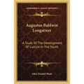 Augustus Baldwin Longstreet: A Study Of The Development Of Culture In The South