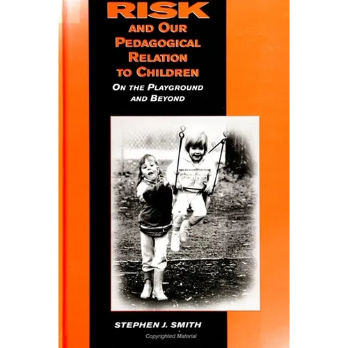 Risk and Our Pedagogical Relation to Children: On the Playground and Beyond
