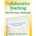 Collaborative Teaching in Elementary Schools: Making the Co-Teaching Marriage Work!