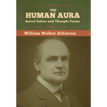 The Human Aura: Astral Colors and Thought Forms