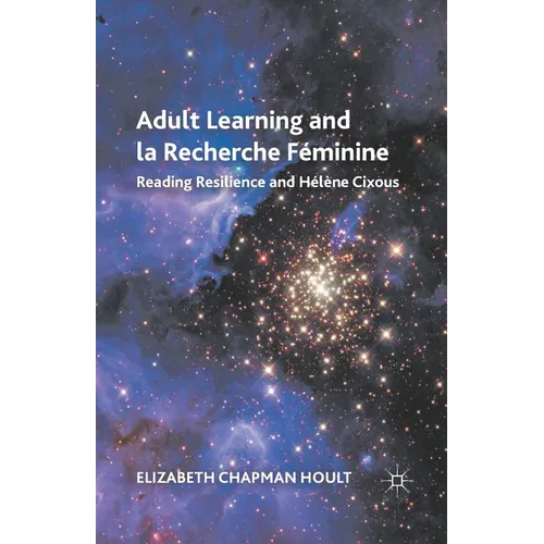 Adult Learning and La Recherche Féminine: Reading Resilience and Hélène Cixous