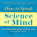 How to Speak Science of Mind: A Seeker's Guide to the Basic Concepts and Terms That Define This Practical Spiritual Lifestyle
