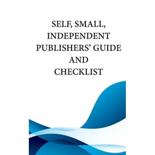 Self, Small, Independent Publishers' Guide and Checklist