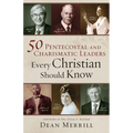 50 Pentecostal and Charismatic Leaders Every Christian Should Know