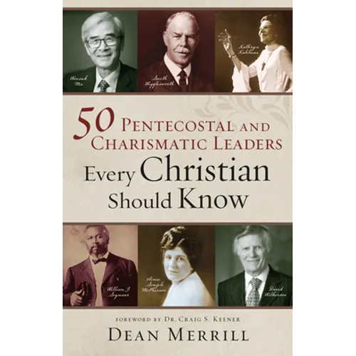 50 Pentecostal and Charismatic Leaders Every Christian Should Know