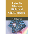 How to Write a Bitboard Chess Engine: How Chess Programs Work
