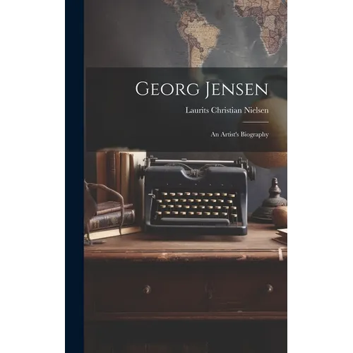 Georg Jensen: An Artist's Biography