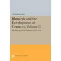 Bismarck and the Development of Germany, Volume II: The Period of Consolidation, 1871-1880