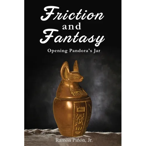 Friction and Fantasy: Opening Pandora's Jar