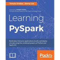 Learning PySpark: Build data-intensive applications locally and deploy at scale using the combined powers of Python and Spark 2.0