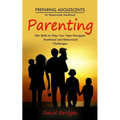 Parenting: Preparing Adolescents for Responsible Adulthood (Dbt Skills to Help Your Teen Navigate Emotional and Behavioral Challenges)