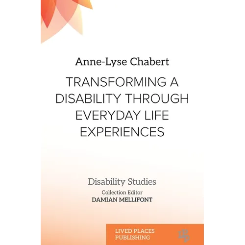 Transforming a Disability Through Everyday Life Experiences
