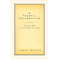 A Tearful Celebration: Finding God in the Midst of Loss