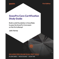 SnowPro Core Certification Study Guide: Build a solid foundation in Snowflake to pass the SnowPro Core exam on the first attempt