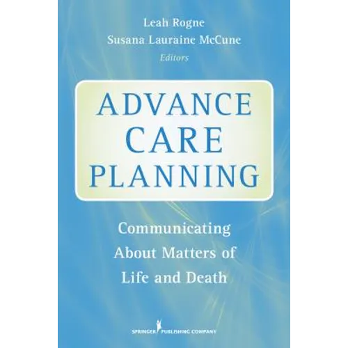 Advance Care Planning: Communicating About Matters of Life and Death