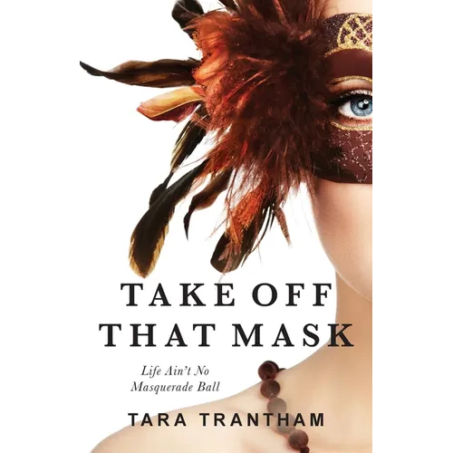 Take Off That Mask: Life Ain't No Masquerade Ball