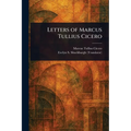 Letters of Marcus Tullius Cicero