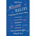 Walt Disney's Melody Makers: A Biography of the Sherman Brothers