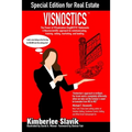 Visnostics - Special Edition for Real Estate: A Neuroscientific Approach to Communicating, Training, Selling, Marketing, and Leading