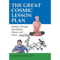 The Great Cosmic Lesson Plan: Healing through spirituality, humor and music