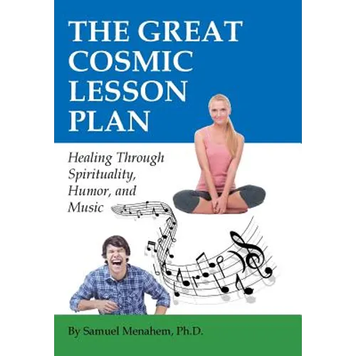 The Great Cosmic Lesson Plan: Healing through spirituality, humor and music