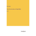 The Life and Letters of Hugh Miller: Vol. 2