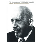 The Correspondence of W.E.B. Du Bois, Volume III: Selections, 1944-1963