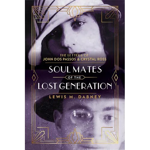 Soul Mates of the Lost Generation: The Letters of John DOS Passos and Crystal Ross - Hardcover