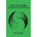 This Step Home: Simple Guide to Walking Meditation