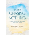 Start Chasing Nothing: A Guide to Lasting Happiness and Inner Peace