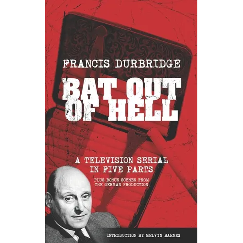 Bat Out Of Hell (Scripts of the five part television serial)