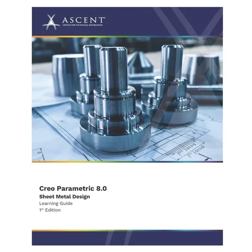 Creo Parametric 8.0: Sheet Metal Design