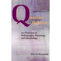 Qumran Hebrew: An Overview of Orthography, Phonology, and Morphology