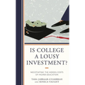 Is College a Lousy Investment?: Negotiating the Hidden Costs of Higher Education