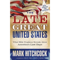 The Late Great United States: What Bible Prophecy Reveals about America's Last Days