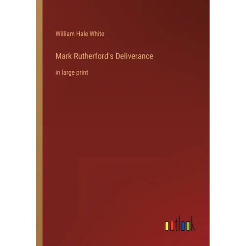 Mark Rutherford's Deliverance: in large print