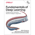 Fundamentals of Deep Learning: Designing Next-Generation Machine Intelligence Algorithms