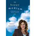 The Happy Medium: Awakening To Your Natural Intuition