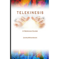 Telekinesis: A Serious Guide