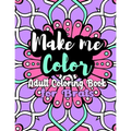 Make Me Color: Adult Coloring Book for Brats