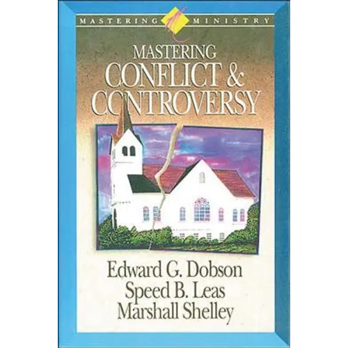 Mastering Ministry: Mastering Conflict and Controversy