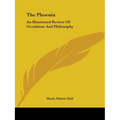 The Phoenix: An Illustrated Review Of Occultism And Philosophy