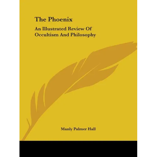 The Phoenix: An Illustrated Review Of Occultism And Philosophy