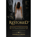 ReStoried(R): A Blueprint To Transform Your Life & Rewrite Your Story